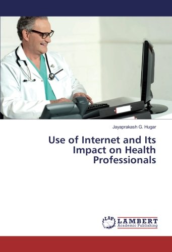 Use of Internet and Its Impact on Health Professionals