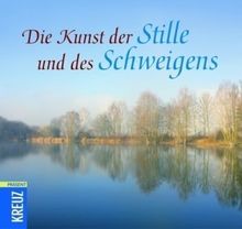 Die Kunst der Stille und des Schweigens
