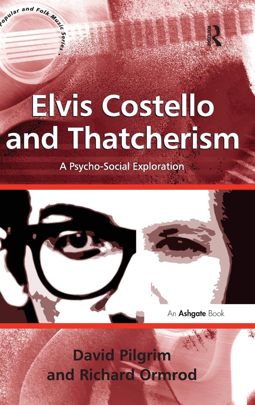 Elvis Costello and Thatcherism: A Psycho-Social Exploration (Ashgate Popular and Folk Music)