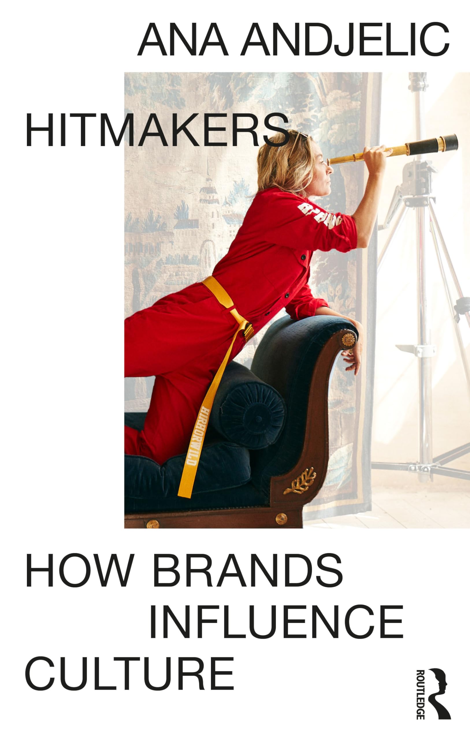 Ana Andjelic Hitmakers, How Brands Influence Culture
