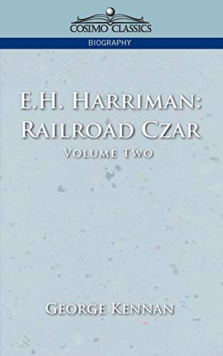 E.H. Harriman: Railroad Czar, Vol. 2