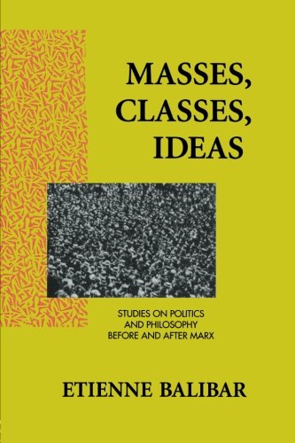 Masses, Classes, Ideas: Studies on Politics and Philosophy Before and After Marx