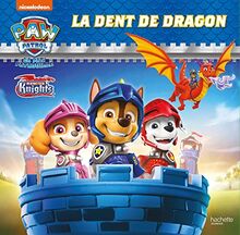 La Pat' Patrouille. Rescue knights : la dent de dragon