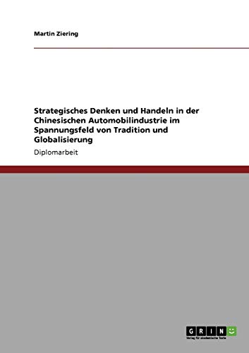 Strategisches Denken und Handeln in der Chinesischen Automobilindustrie im Spannungsfeld von Tradition und Globalisierung