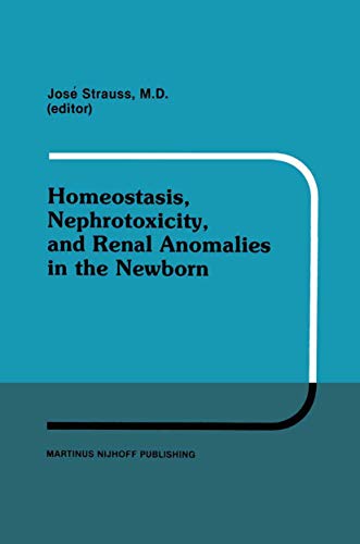 Homeostasis, Nephrotoxicity, and Renal Anomalies in the Newborn: Proceedings of Pediatric Nephrology Seminar XI held at Bal Harbour, Florida January ... (Developments in Nephrology, 11, Band 11)