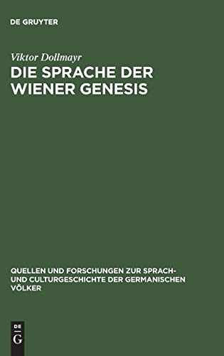 Die Sprache der Wiener Genesis: Eine grammatische Untersuchung (Quellen und Forschungen zur Sprach- und Culturgeschichte der germanischen Völker, 94, Band 94)