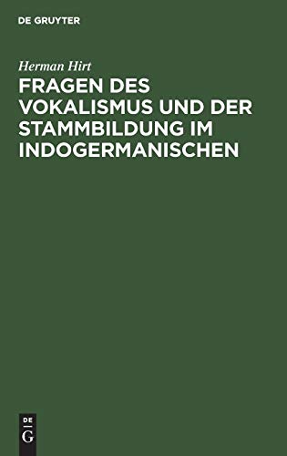 Fragen des Vokalismus und der Stammbildung im Indogermanischen