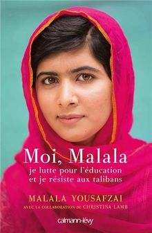 Moi, Malala, je lutte pour l'éducation et je résiste aux talibans