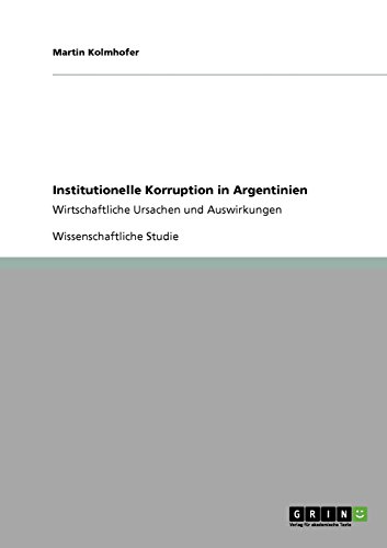 Institutionelle Korruption in Argentinien: Wirtschaftliche Ursachen und Auswirkungen