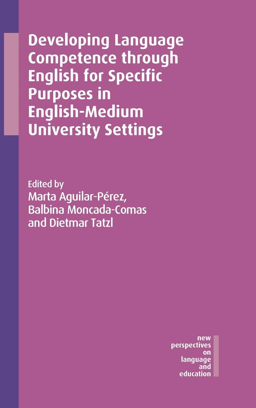 Developing Language Competence through English for Specific Purposes in English-Medium University Settings (New Perspectives on Language and Education, 123)