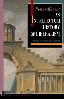 An Intellectual History of Liberalism (New French Thought)