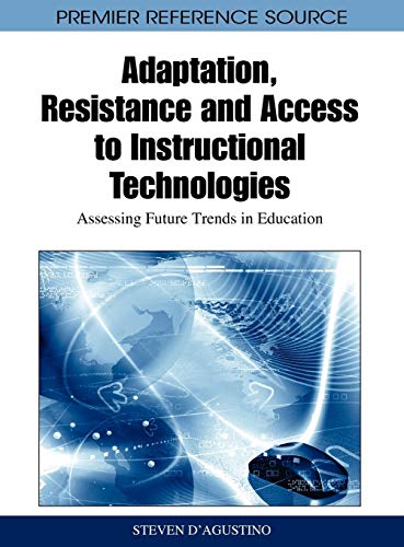 Adaptation, Resistance and Access to Instructional Technologies: Assessing Future Trends In Education