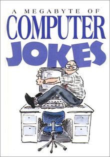 A Megabyte of Computer Jokes (Joke Books S.)