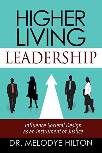 Higher Living Leadership: Influence Societal Design as an Instrument of Justice