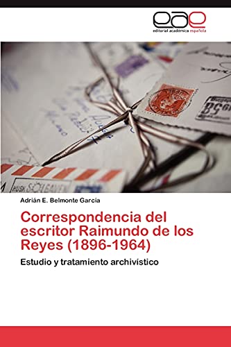 Correspondencia del escritor Raimundo de los Reyes (1896-1964): Estudio y tratamiento archivístico