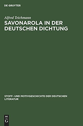 Savonarola in der Deutschen Dichtung (Stoff- und Motivgeschichte der deutschen Literatur, 16, Band 16)