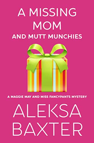 A Missing Mom and Mutt Munchies (A Maggie May and Miss Fancypants Mystery, Band 4)