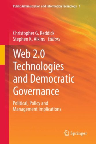 Web 2.0 Technologies and Democratic Governance: Political, Policy and Management Implications (Public Administration and Information Technology)