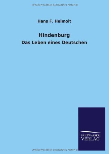 Hindenburg: Das Leben eines Deutschen