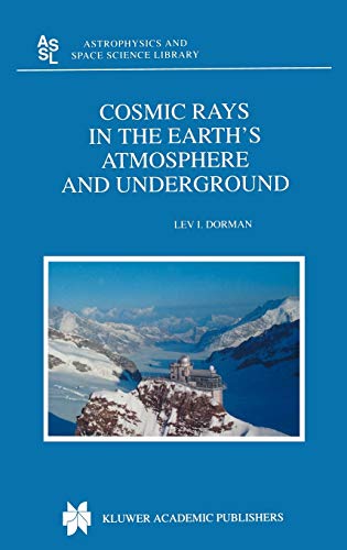 Cosmic Rays in the Earth’s Atmosphere and Underground (Astrophysics and Space Science Library, 303, Band 303)