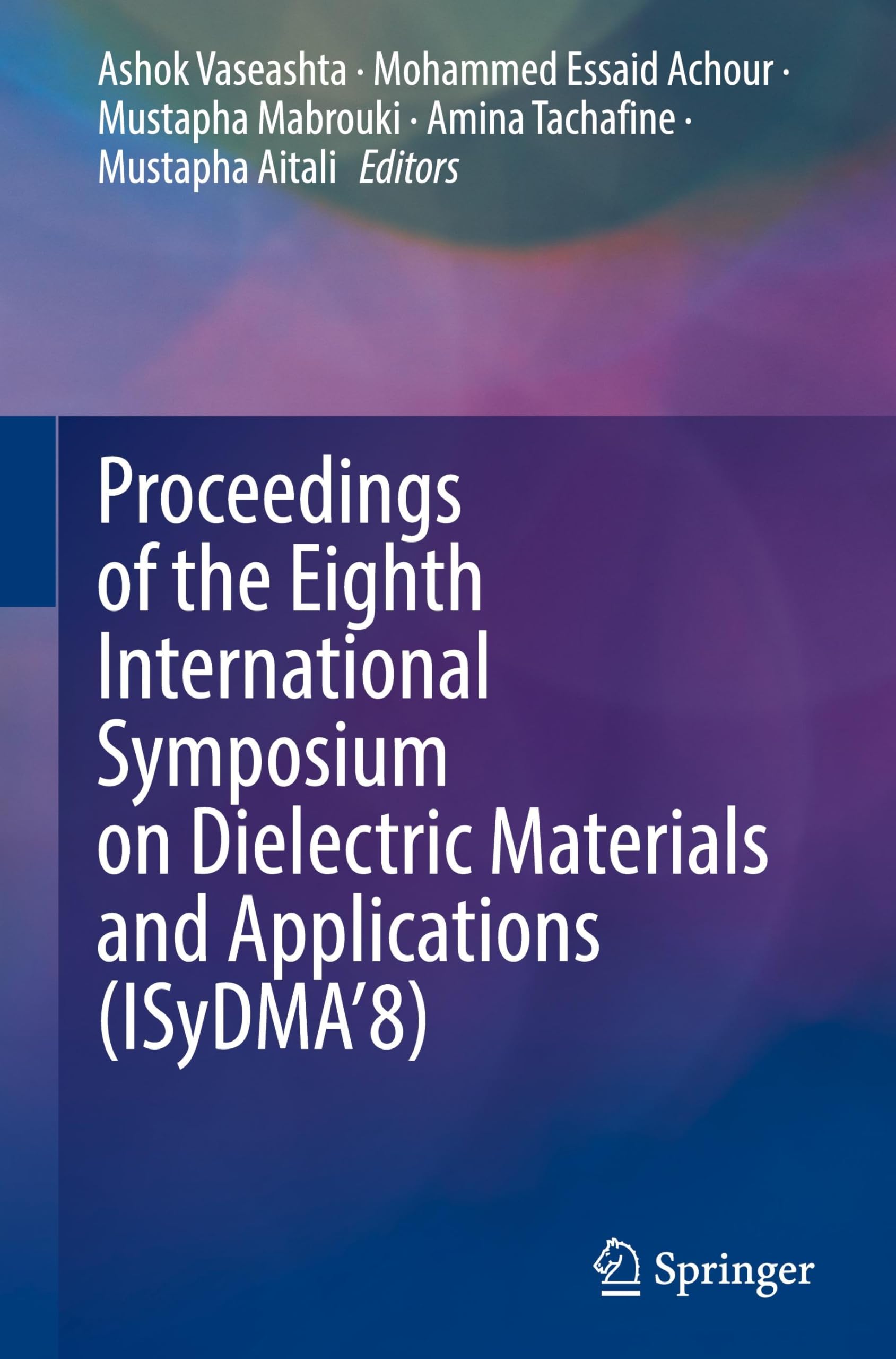 Proceedings of the Eighth International Symposium on Dielectric Materials and Applications (ISyDMA’8)