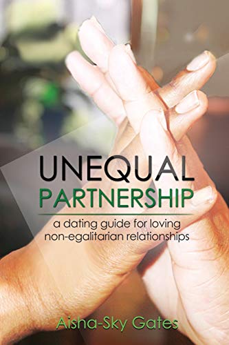 Unequal Partnership: a dating guide for loving non-egalitarian relationships (Unequal Partnerships, Band 1)