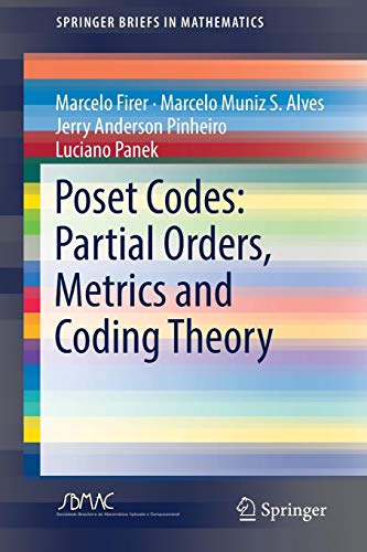 SpringerBriefs in Mathematics   Poset Codes Partial Orders Metrics and Coding Theory - Marcelo Firer Marcelo Muniz S Alves Jerry Anderson Pinheiro Luciano Panek Kartoniert (TB)