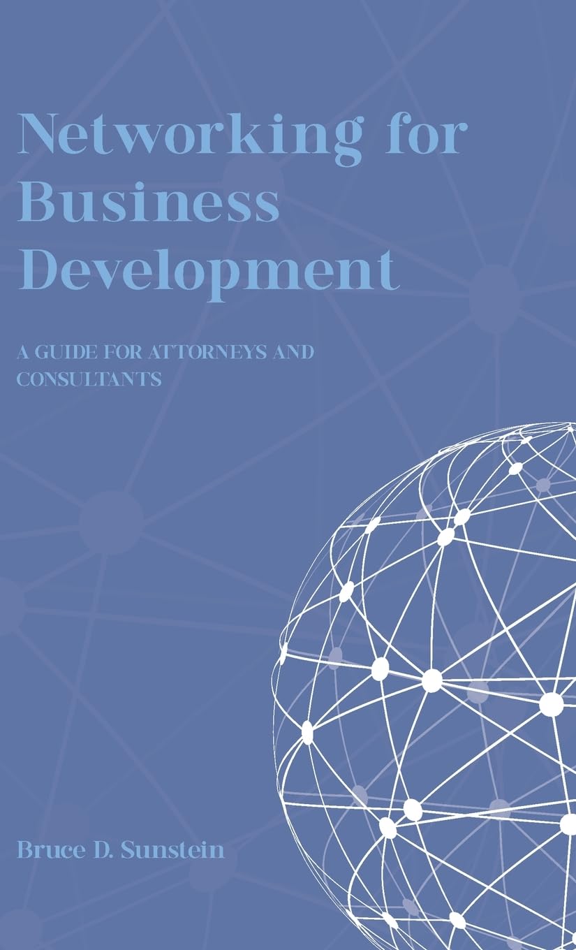 Networking for Business Development: A Guide for Attorneys and Consultants