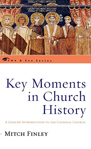 Key Moments in Church History: A Concise Introduction to the Catholic Church (Come & See)