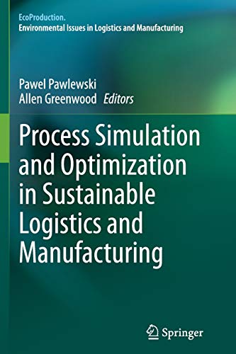 Process Simulation and Optimization in Sustainable Logistics and Manufacturing (EcoProduction)