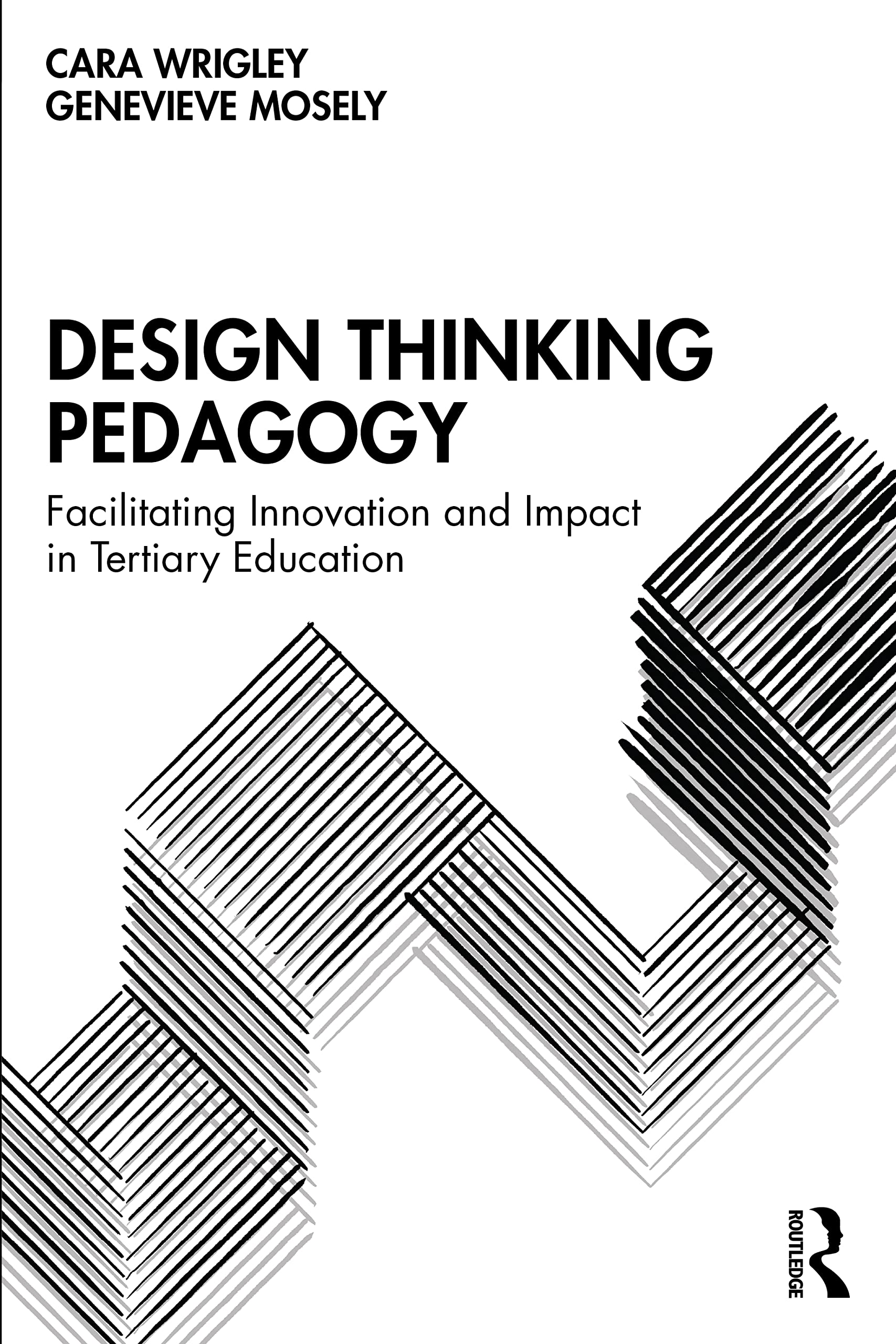 Cara Wrigley Design Thinking Pedagogy, Facilitating Innovation And Impact In Tertiary Education