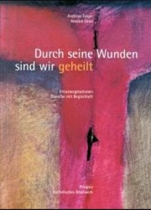 Durch seine Wunden sind wir geheilt. Kreuzwegstationen