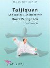 Taijiquan. Kurze Peking-Form: Chinesisches Schattenboxen. Geschichte, philosophische Hintergründe und Übungspraxis des Taijiquan werden in diesem Buch ... dargestellt. Körper, Geist und Seele