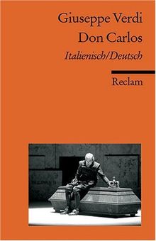 Don Carlo /Don Carlos: Ital. /Dt.: Oper in fünf Akten nach Friedrich Schillers gleichnamigem Drama, Italienisch und Deutsch