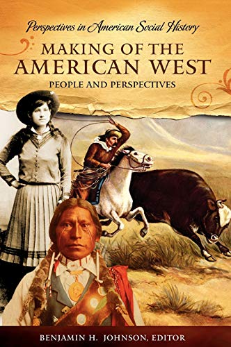 Making of the American West: People and Perspectives (Perspectives in American Social History)