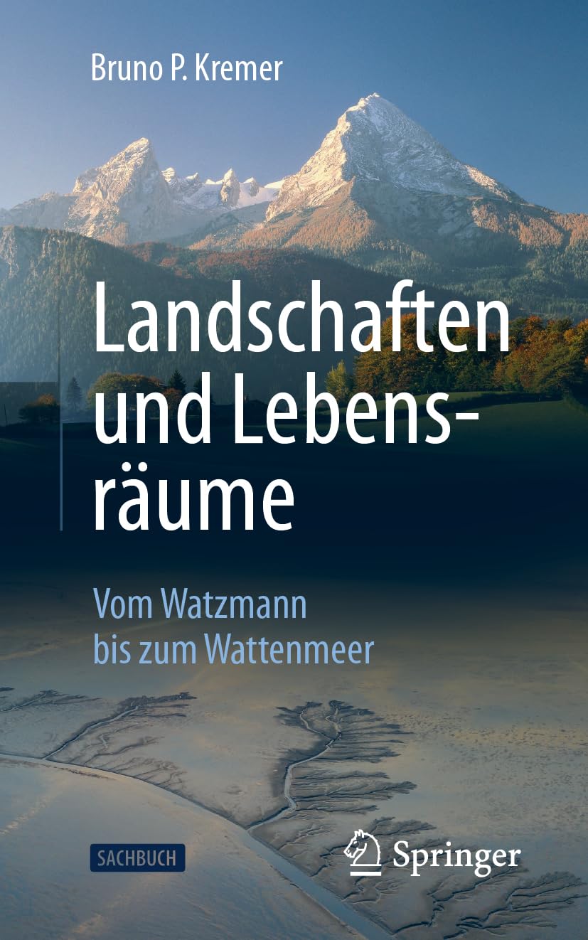 Landschaften und Lebensräume: Vom Watzmann bis zum Wattenmeer