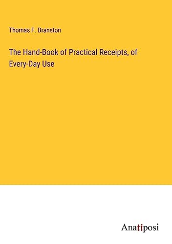The Hand-Book of Practical Receipts, of Every-Day Use