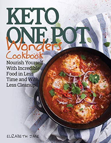 Elizabeth Jane Keto One Pot Wonders Cookbook, Delicious Slow Cooker, Crockpot, Skillet & Roasting Pan Recipes