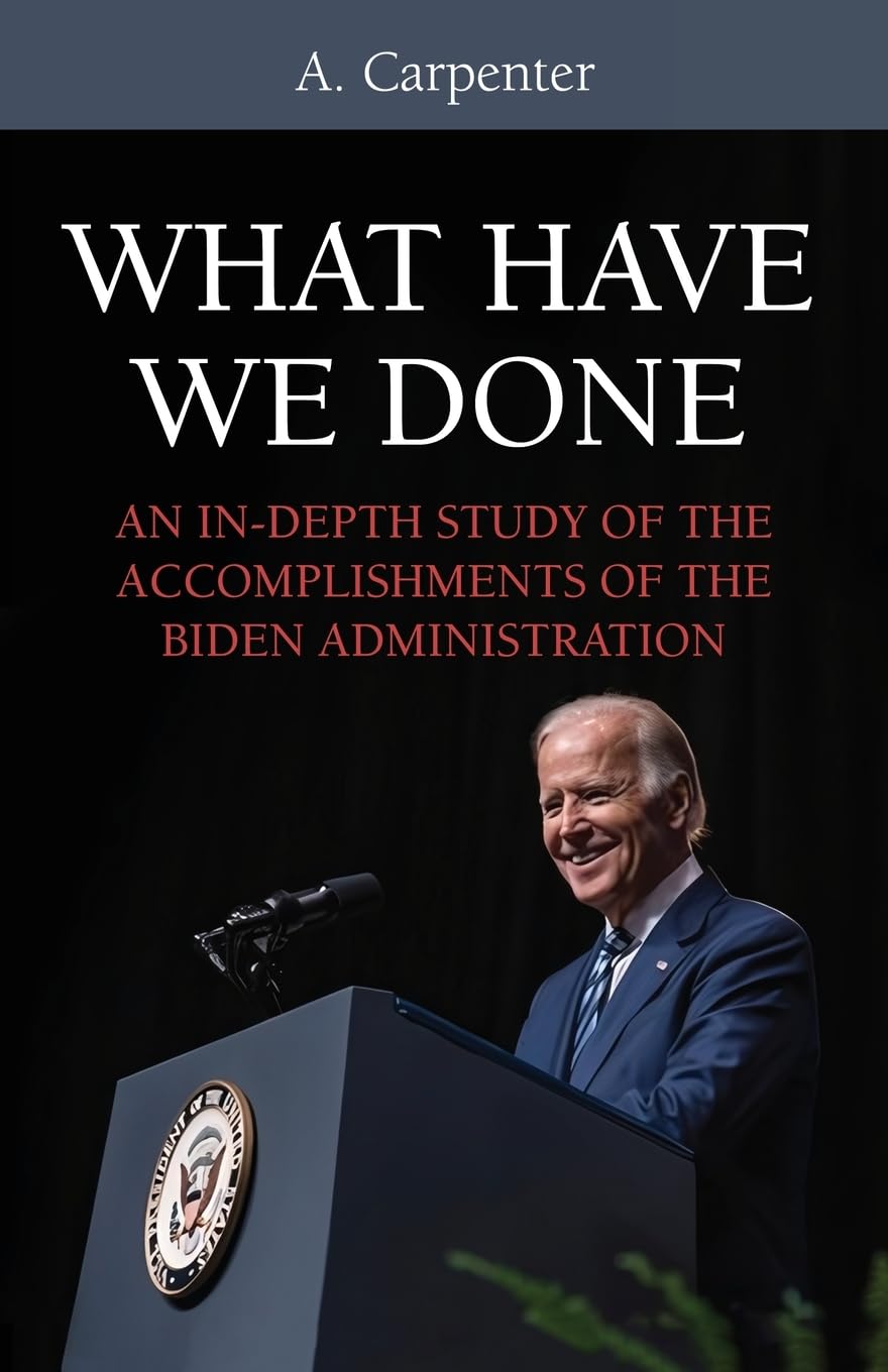 What Have We Done?: An In-Depth Study of the Accomplishments of the Biden Administration