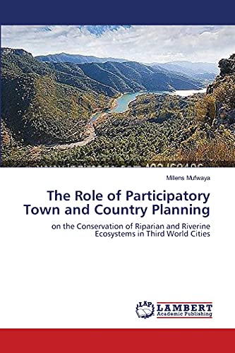 The Role of Participatory Town and Country Planning: on the Conservation of Riparian and Riverine Ecosystems in Third World Cities