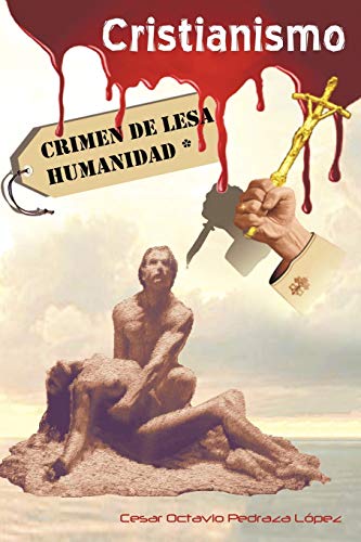 Cristianismo, Crimen De Lesa Humanidad