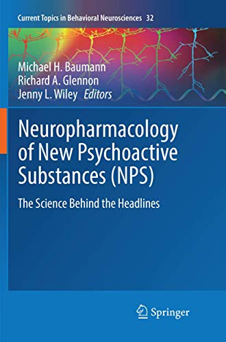 Neuropharmacology of New Psychoactive Substances (NPS): The Science Behind the Headlines (Current Topics in Behavioral Neurosciences, Band 32)