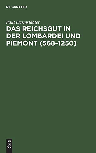 Das Reichsgut in der Lombardei und Piemont (568–1250)