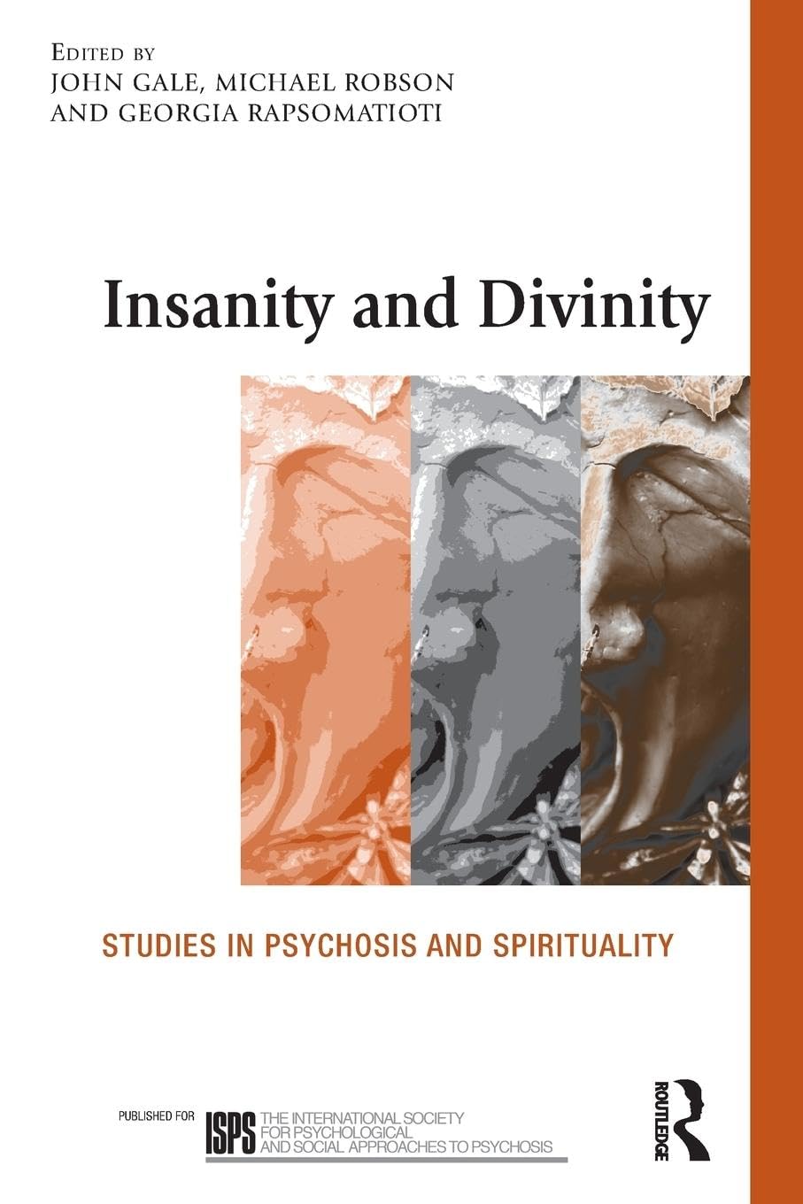 Insanity and Divinity: Studies in Psychosis and Spirituality (The International Society for Psychological and Social Approaches to Psychosis Book Series)