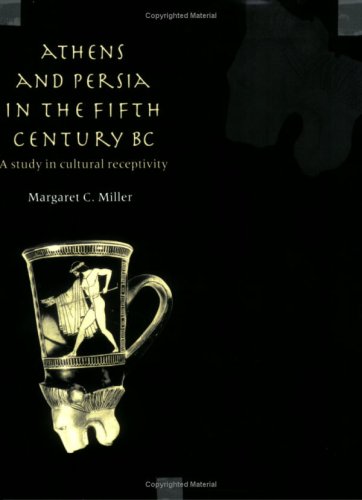 Athens and Persia in 5C BC: A Study in Cultural Receptivity