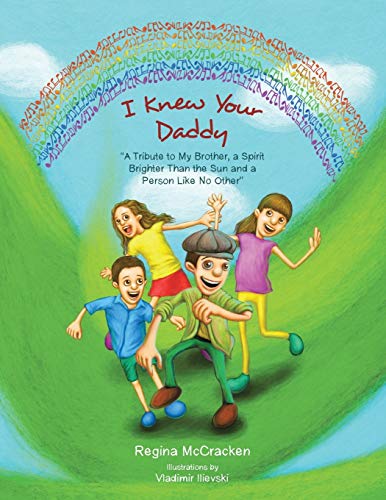 I Knew Your Daddy: A Tribute to My Brother, a Spirit Brighter Than the Sun and a Person Like No Other