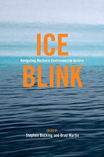 Ice Blink: Navigating Northern Environmental History (Canadian History and Environment, Band 7)
