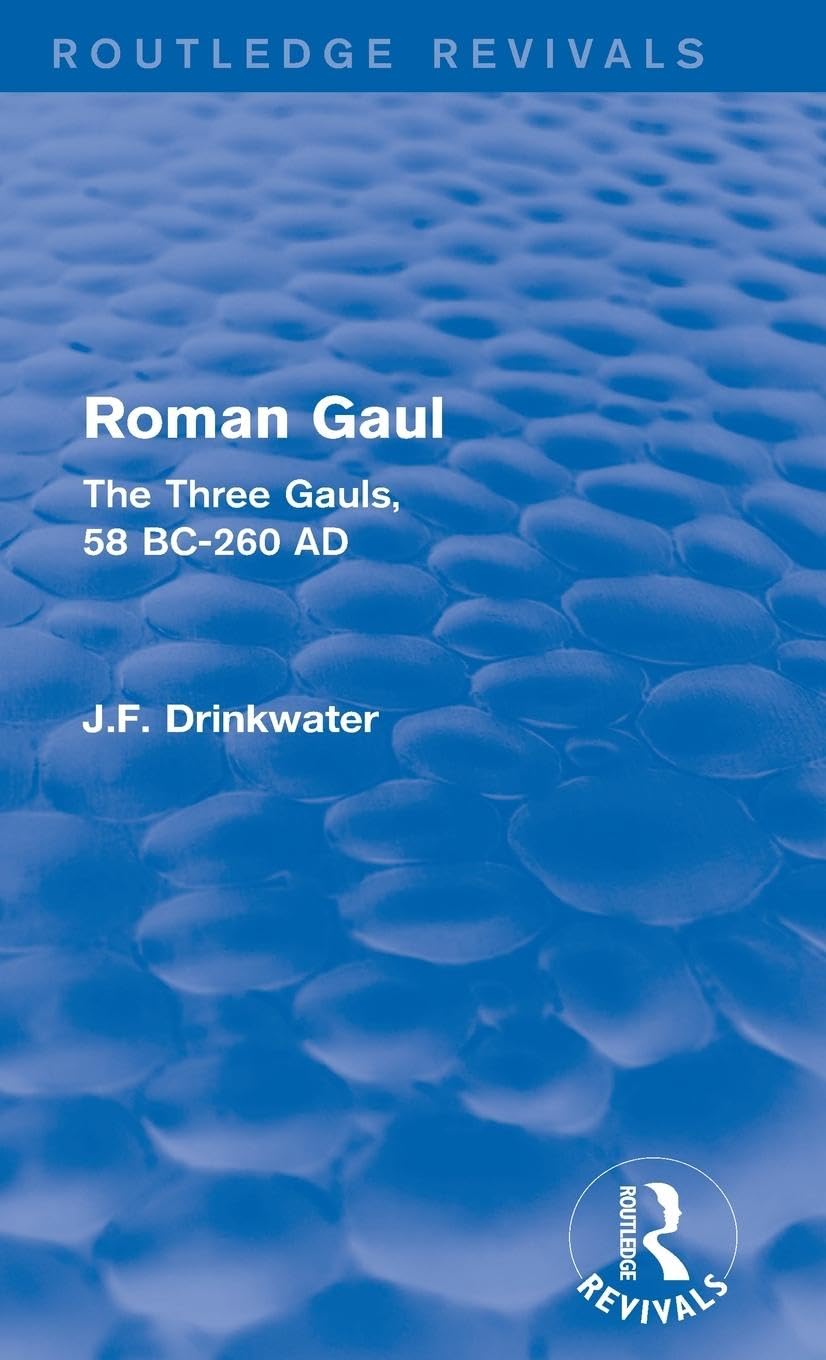 Roman Gaul (Routledge Revivals): The Three Provinces, 58 BC-AD 260