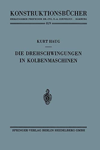 Die Drehschwingungen in Kolbenmaschinen (Konstruktionsbücher) (German Edition) (Konstruktionsbücher, 8/9, Band 8)