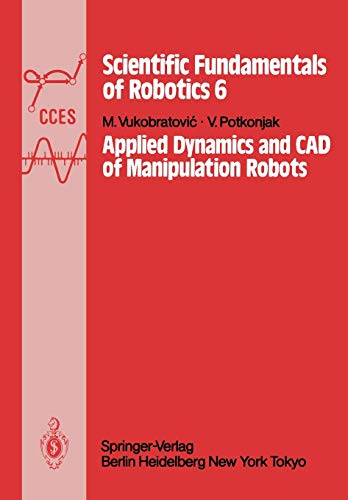 Applied Dynamics and CAD of Manipulation Robots (Communications and Control Engineering, 6, Band 6)